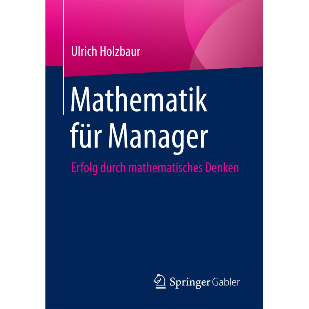 Mathematik für Manager, Fachbücher von Ulrich Holzbaur