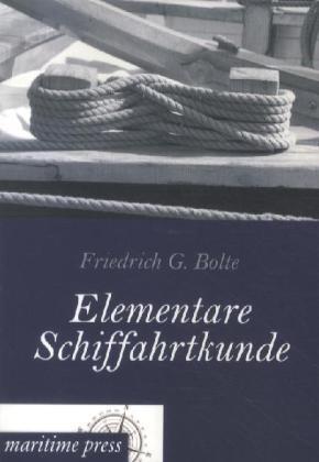 Produktbild Elementare Schiffahrtkunde (Deutsch, Friedrich G. Bolte, 2012)