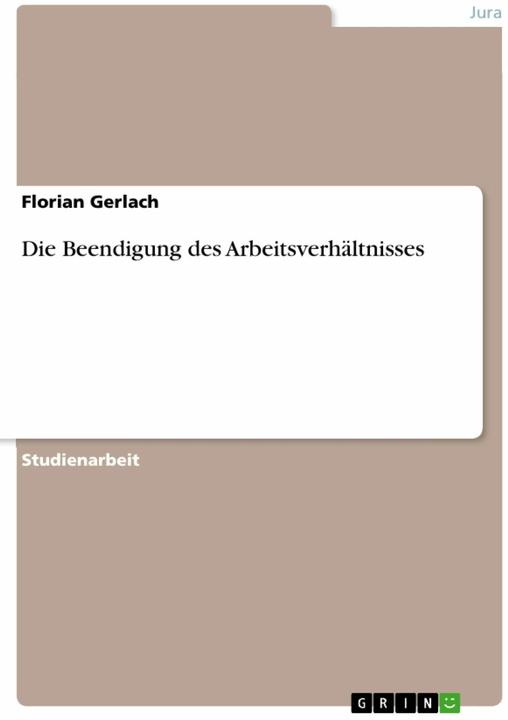 Produktbild Die Beendigung des Arbeitsverhältnisses (Deutsch, Florian Gerlach, 2018)