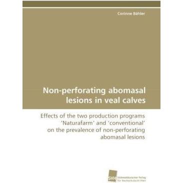 Non-perforating abomasal lesions in veal calves, Fachbücher von Corinne Bähler
