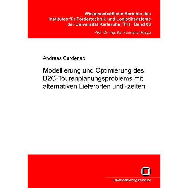 Modellierung und Optimierung des B2C-Tourenplanungsproblems mit alternativen Lieferorten und -zeiten, Fachbücher von And...