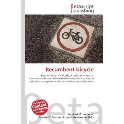 Recumbent bicycle, Ratgeber von Susan F. Marseken, Lambert M. Surhone, Miriam T. Timpledon