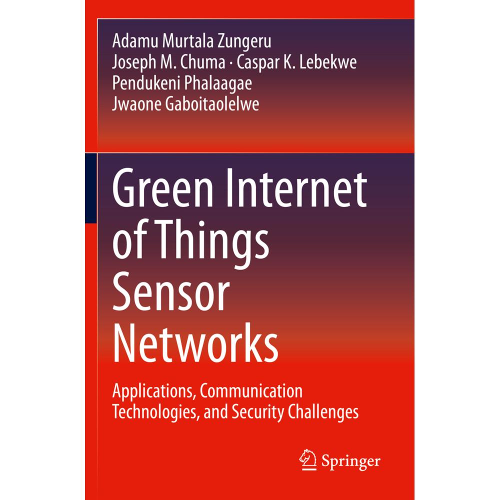 Green Internet of Things Sensor Networks, Fachbücher von Jwaone Gaboitaolelwe, Joseph M. Chuma, Caspar K. Lebekwe, Adamu...