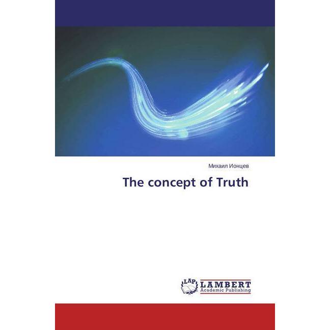 The concept of Truth, Sachbücher von Mihail Ioncev
