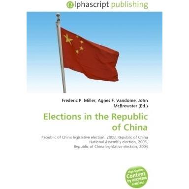 Elections in the Republic of China, Fachbücher von Agnes F. Vandome, Frederic P. Miller, John McBrewster
