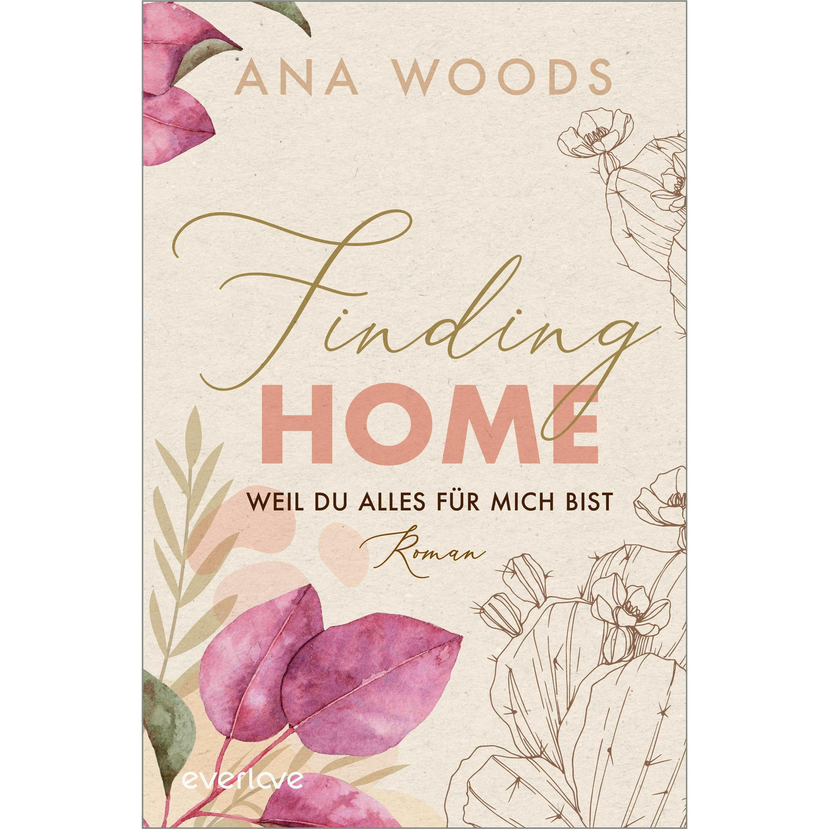 Finding Home – Weil du alles für mich bist, Belletristik von Ana Woods