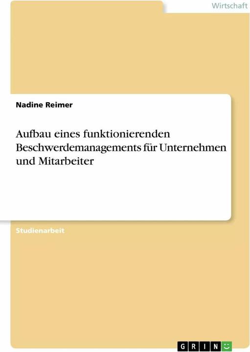 Produktbild Aufbau eines funktionierenden Beschwerdemanagements für Unternehmen und Mitarbeiter (Deutsch, Nadine Reimer, 2016)