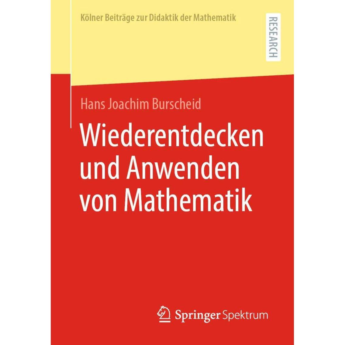 Wiederentdecken und Anwenden von Mathematik, Fachbücher von Hans Joachim Burscheid