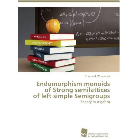Endomorphism monoids of Strong semilattices of left simple Semigroups, Fachbücher