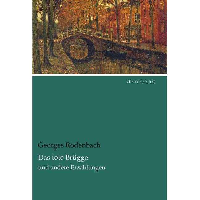Rodenbach:Das tote Brügge, Belletristik von Georges Rodenbach