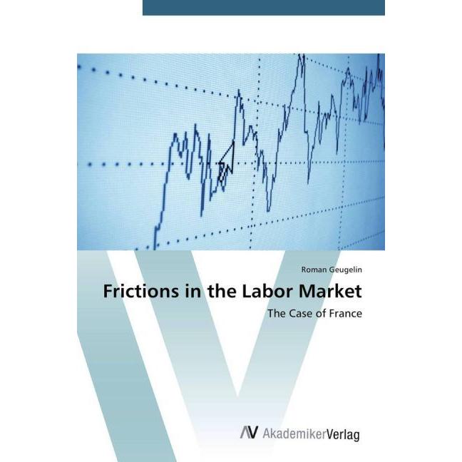 Frictions in the Labor Market, Fachbücher von Roman Geugelin