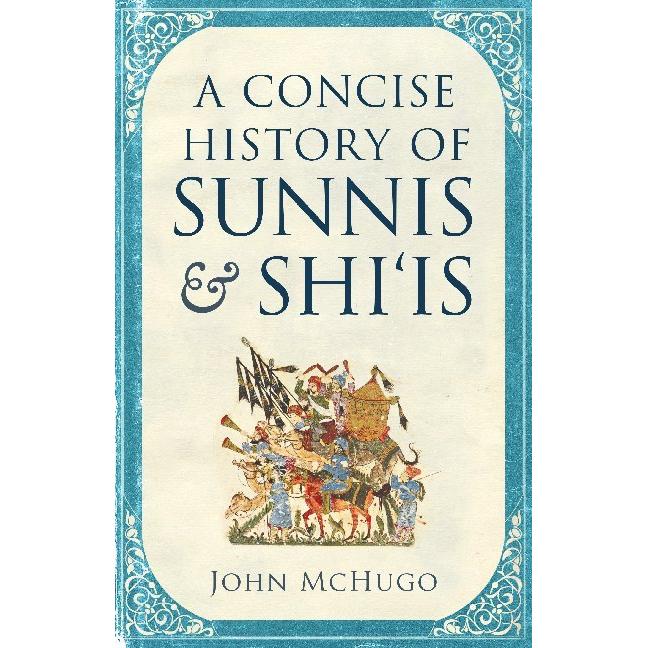 McHugo:A Concise History of Sunnis and, Sachbücher