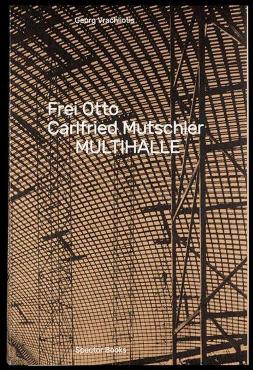 Produktbild Frei Otto, Carlfried Mutschler, Multihalle (Deutsch, Englisch, 2018)