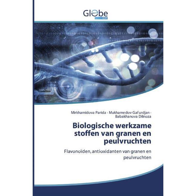 Biologische werkzame stoffen van granen en peulvruchten, Fachbücher von Babakhanova Dilnoza, Mukhamedov Gafurdjan, Mirkh...