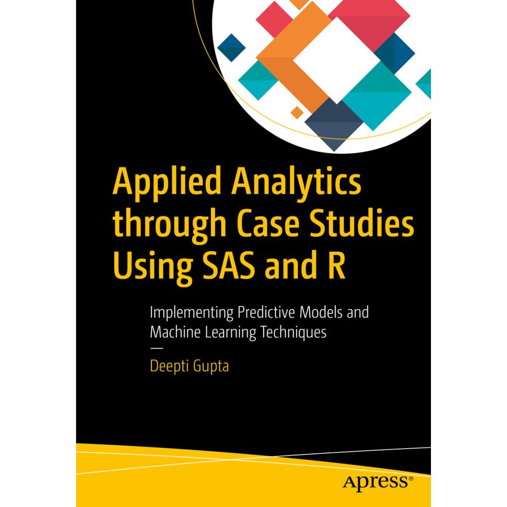 Applied Analytics through Case Studies Using SAS and R, Fachbücher von Deepti Gupta