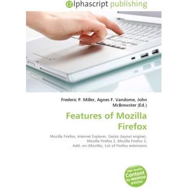 Features of Mozilla Firefox, Fachbücher von Agnes F. Vandome, Frederic P. Miller, John McBrewster