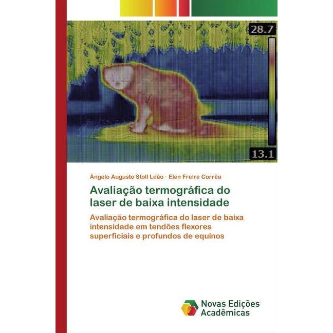 Avaliação termográfica do laser de baixa intensidade, Fachbücher von Elen Freire Corrêa, Ângelo Augusto Stoll Leão