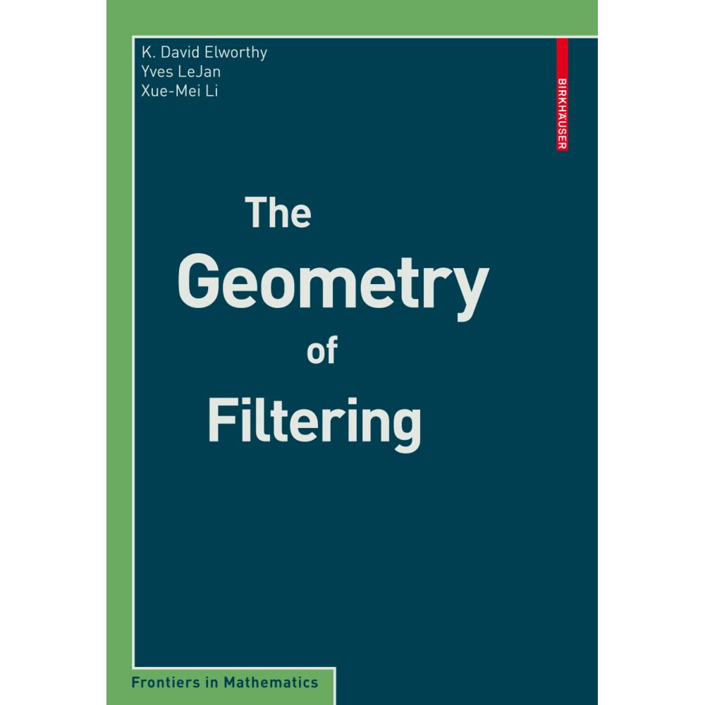 The Geometry of Filtering, Fachbücher von Xue-Mei Li, Yves LeJan, K. D. Elworthy