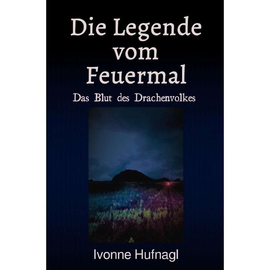 Die Legende vom Feuermal, Belletristik von Ivonne Hufnagl