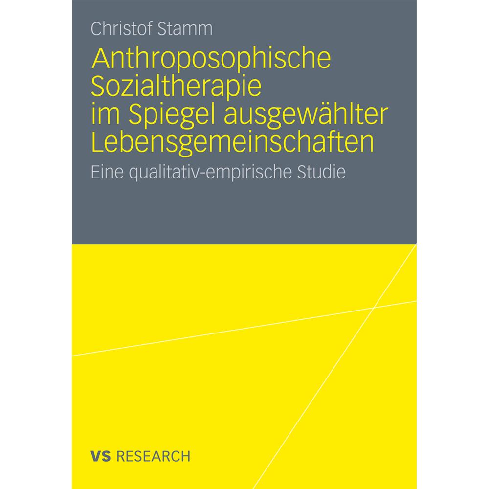 Anthroposophische Sozialtherapie im Spiegel ausgewählter Lebensgemeinschaften, Fachbücher von Christof Stamm