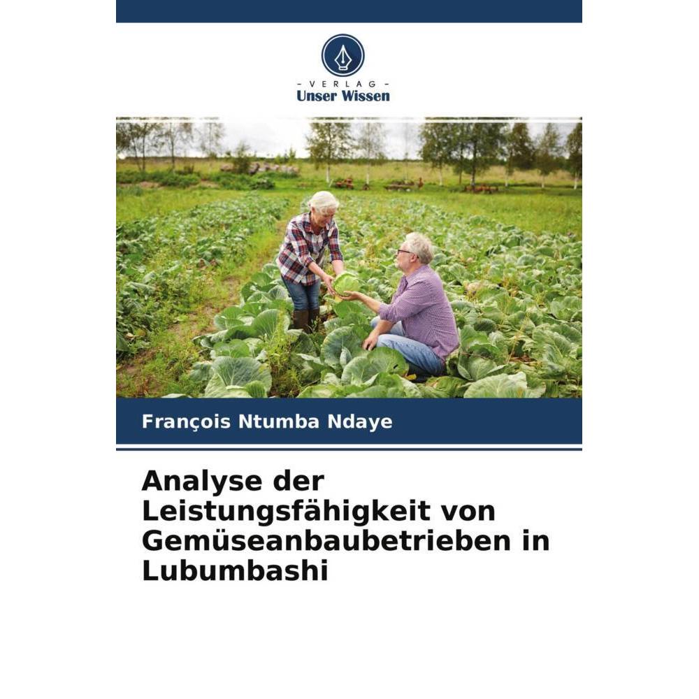 Analyse der Leistungsfähigkeit von Gemüseanbaubetrieben in Lubumbashi, Fachbücher von François Ntumba Ndaye