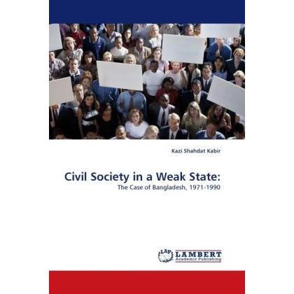 Civil Society in a Weak State:, Fachbücher von Kazi Shahdat Kabir