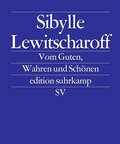Produktbild Vom Guten, Wahren und Schönen (Deutsch, Sibylle Lewitscharoff, 2012)