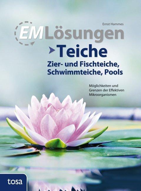 Produktbild EM Lösungen Teiche (Zier- und Fischteiche, Schwimmteiche, Pools) (Deutsch, Ernst Hammes, 2017)