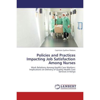 Policies and Practices Impacting Job Satisfaction Among Nurses, Fachbücher