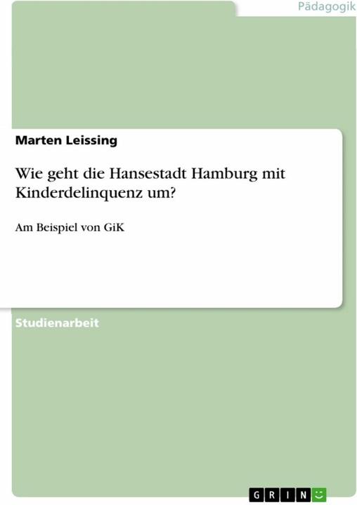 Produktbild Wie geht die Hansestadt Hamburg mit Kinderdelinquenz um? (Deutsch, Marten Leissing, 2013)
