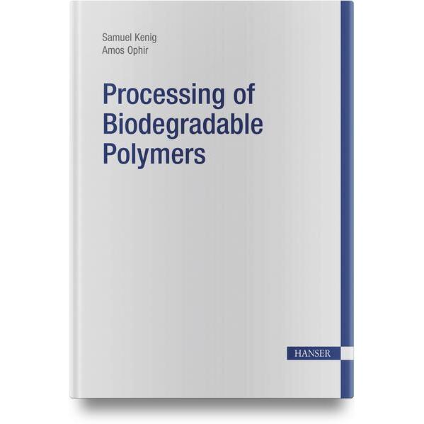 Processing of Biodegradable Polymers, Fachbücher von Amos Ophir, Samuel Kenig