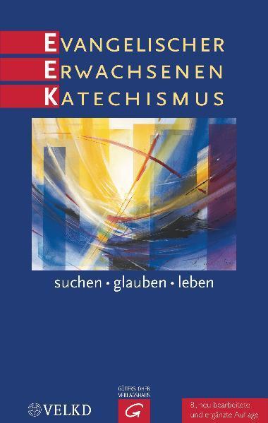 Produktbild Evangelischer Erwachsenenkatechismus (Deutsch, Andreas Kiessig Brummer, Heiko Franke, Ingrid Wiedenroth-Gabler, Jutta Krämer, Kirchenleitung der VELKD, Manfred Kiessig, Martin Rothgangel, Michael Kuch, Norbert Dennerlein, Peter Hirschberg, Ralf Tyra, Wiebke Bähnk, 2010)