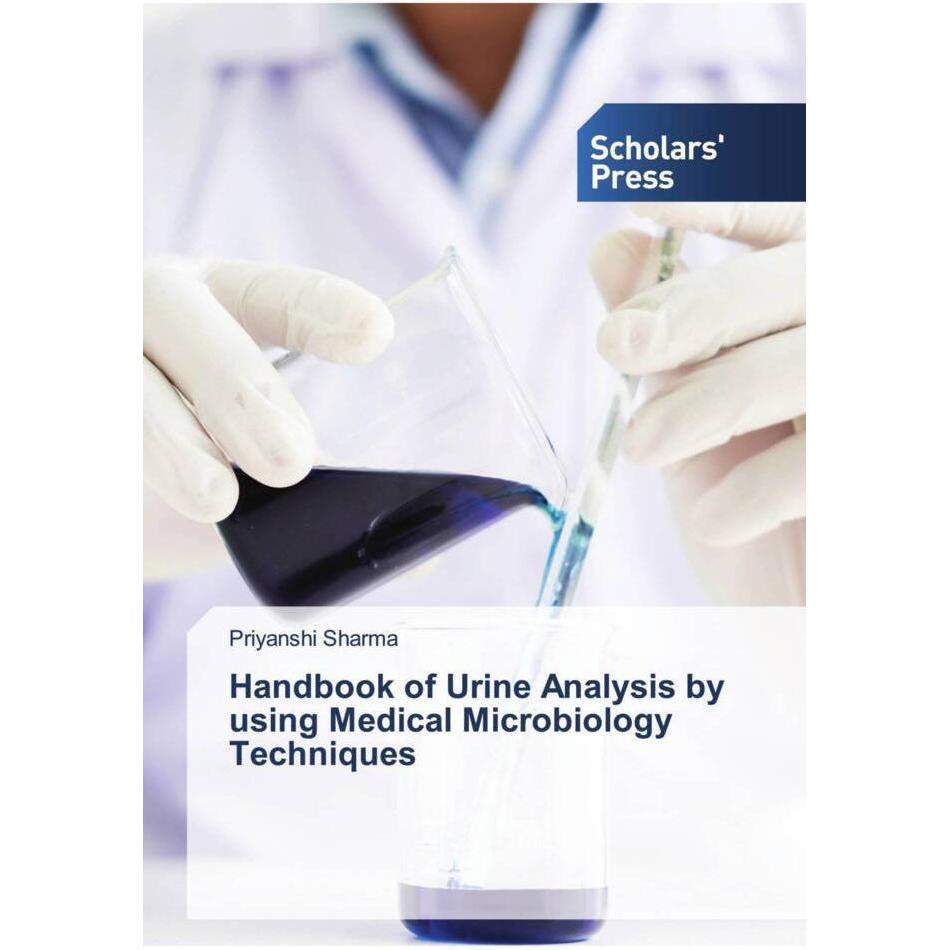Handbook of Urine Analysis by using Medical Microbiology Techniques, Fachbücher von Priyanshi Sharma