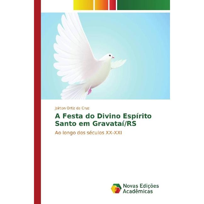 A Festa do Divino Espírito Santo em Gravataí/RS, Fachbücher von Jairton Ortiz da Cruz