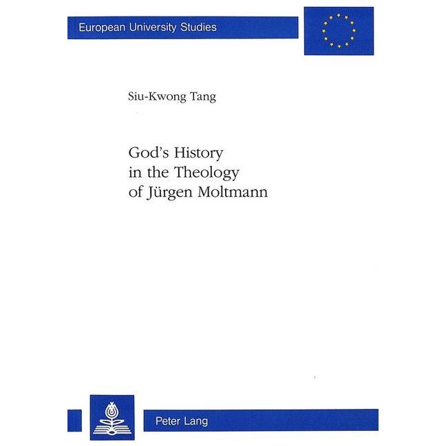 God's History in the Theology of Jürgen Moltmann, Sachbücher von Siu-Kwong Tang