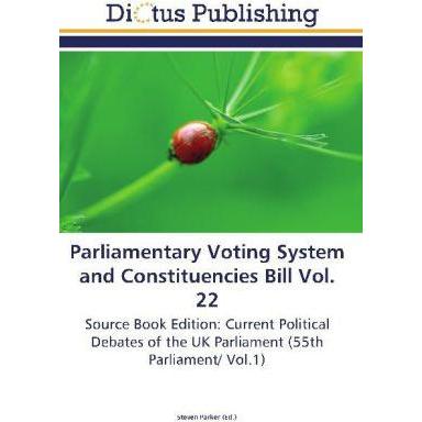 Parliamentary Voting System and Constituencies Bill Vol. 22, Fachbücher