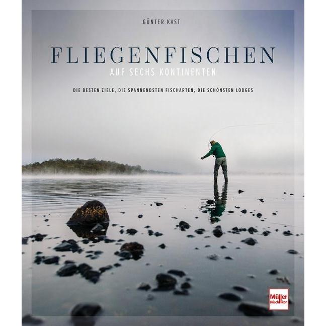Fliegenfischen auf sechs Kontinenten, Ratgeber von Günter Kast