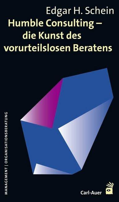 Produktbild Humble Consulting Die Kunst des vorurteilslosen Beratens (Deutsch, Edgar H. Schein, 2017)