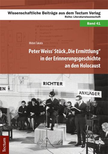 Produktbild Peter Weiss' Stück "Die Ermittlung" in der Erinnerungsgeschichte an den Holocaust (Deutsch, Midori Takata, 2016)