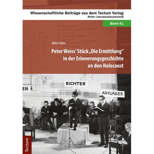 Peter Weiss' Stück "Die Ermittlung" in der Erinnerungsgeschichte an den Holocaust, Fachbücher von Midori Takata