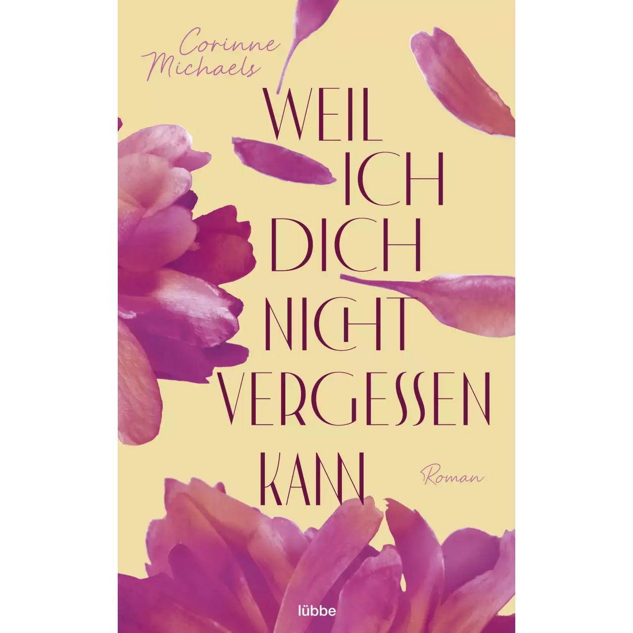 Weil ich dich nicht vergessen kann, Belletristik von Corinne Michaels, Barbara Röhl