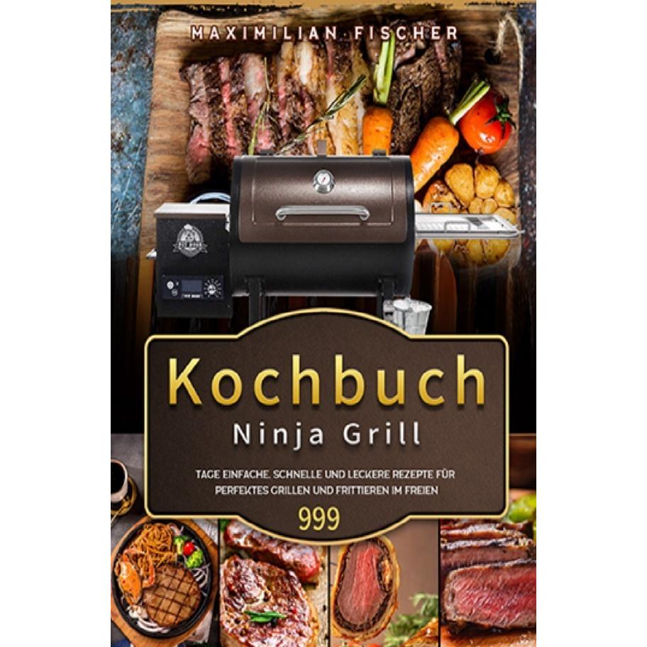 Fischer:Ninja Grill Kochbuch, Ratgeber von Maximilian Fischer