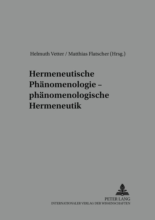 Produktbild Hermeneutische Phänomenologie - phänomenologische Hermeneutik (Deutsch, Helmuth Vetter, Matthias Flatscher, 2005)