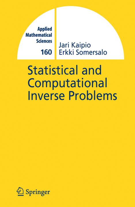 Statistical and Computational Inverse Problems (E. Somersalo, Jari Kaipio, 2010)