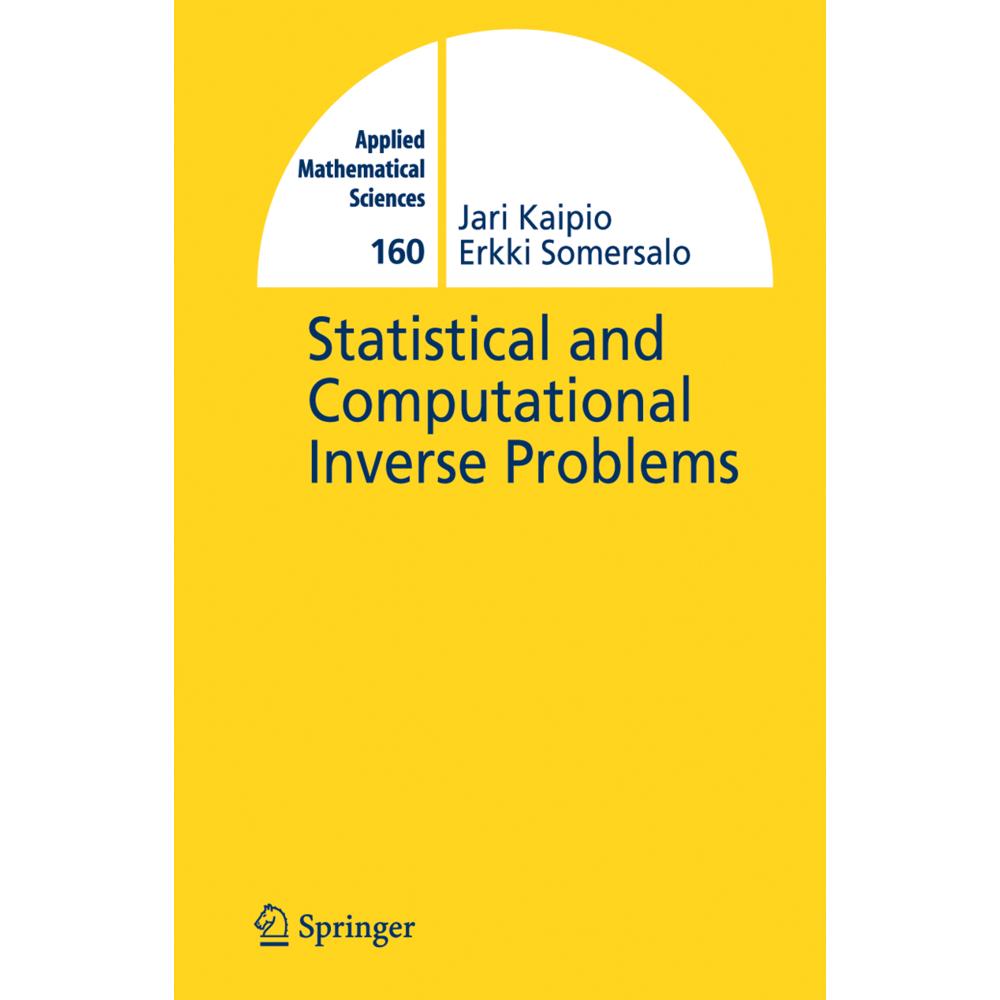 Statistical and Computational Inverse Problems, Fachbücher von E. Somersalo, Jari Kaipio