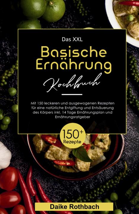 Produktbild Rothbach:Das XXL Basische Ernährung Koc (Deutsch, Daike Rothbach, 2022)
