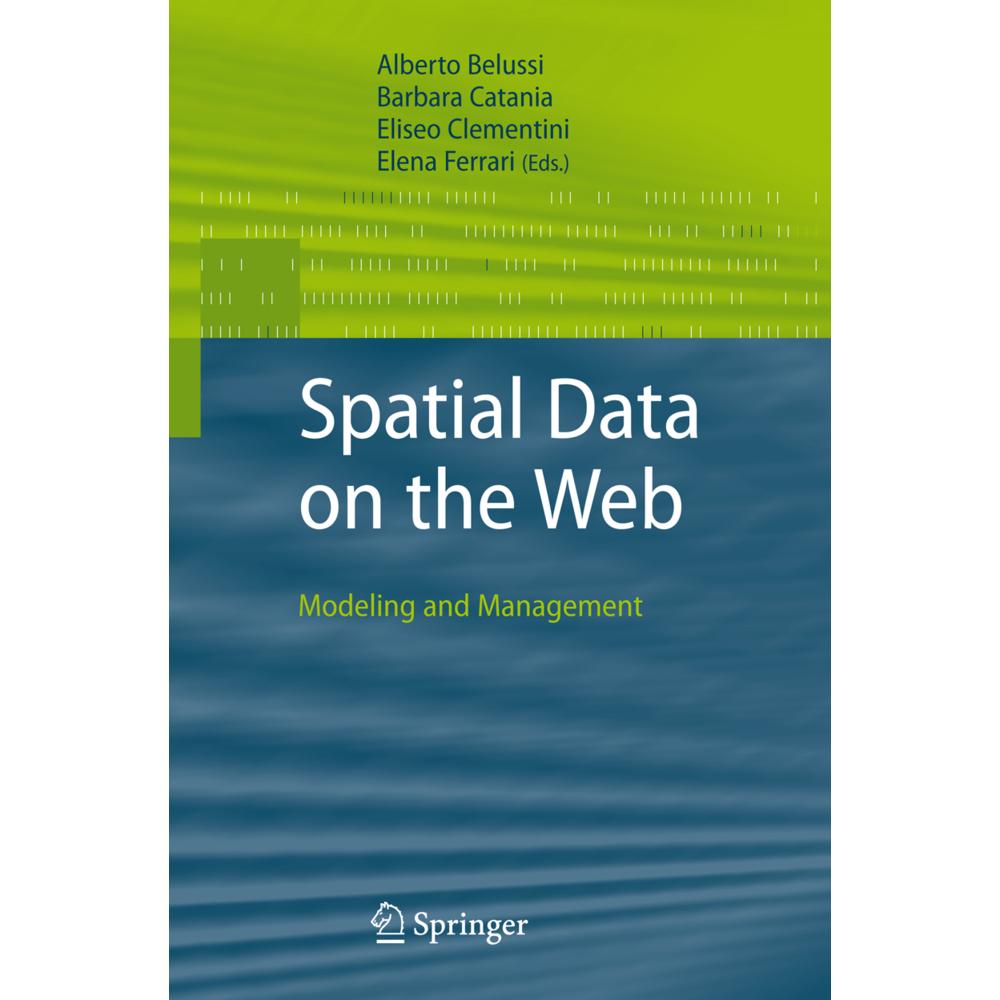 Spatial Data on the Web, Fachbücher von Eliseo Clementini, Barbara Catania, Alberto Belussi, Elena Ferrari