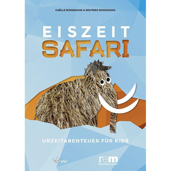 Eiszeitsafari - Urzeitabenteuer für Kid, Schulbücher von Wilfried Rosendahl, Gaëlle Rosendahl