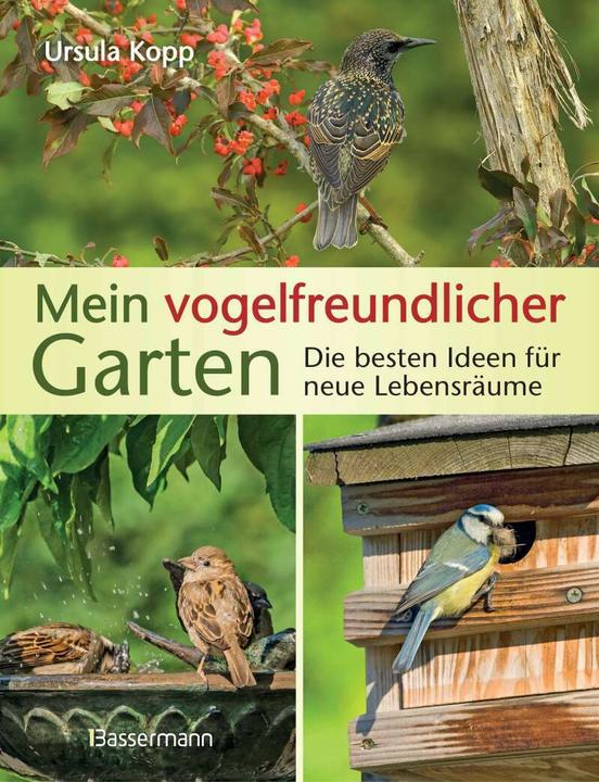 Produktbild Mein vogelfreundlicher Garten (Deutsch, Ursula Kopp, 2018)
