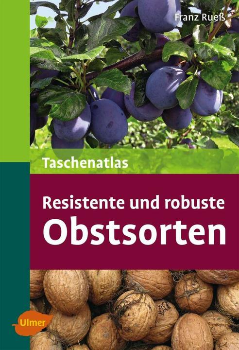 Produktbild Taschenatlas resistente und robuste Obstsorten (Deutsch, Franz Ruess, 2016)